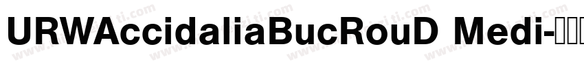 URWAccidaliaBucRouD Medi字体转换
